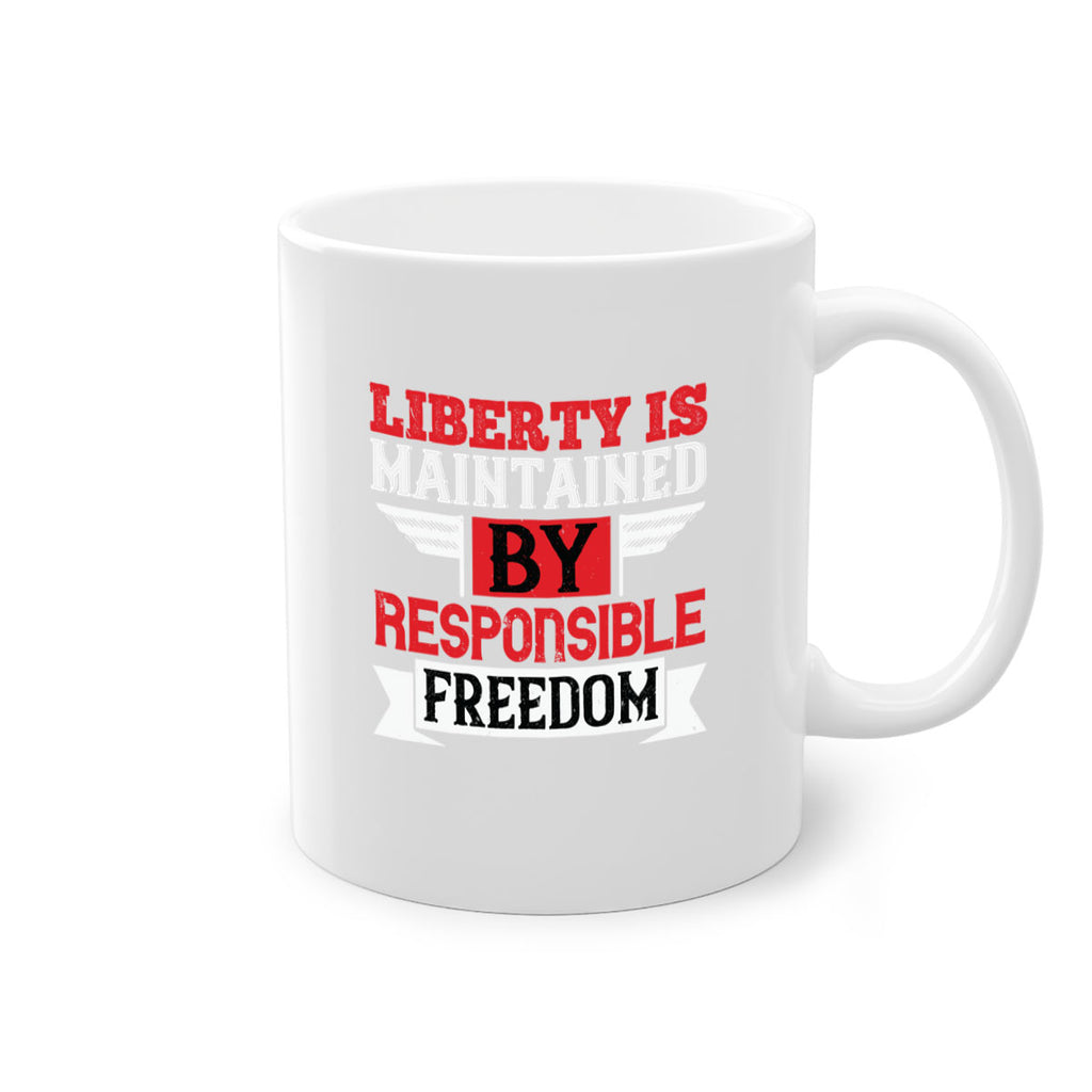 Liberty is maintained by responsible freedom Style 128#- 4th Of July-Mug / Coffee Cup