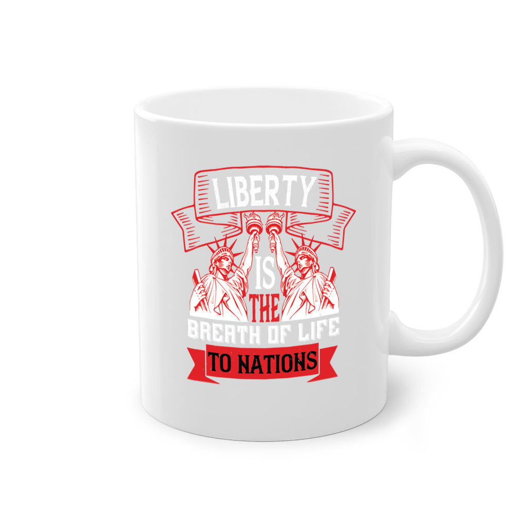 Liberty is the breath of life to nations Style 129#- 4th Of July-Mug / Coffee Cup