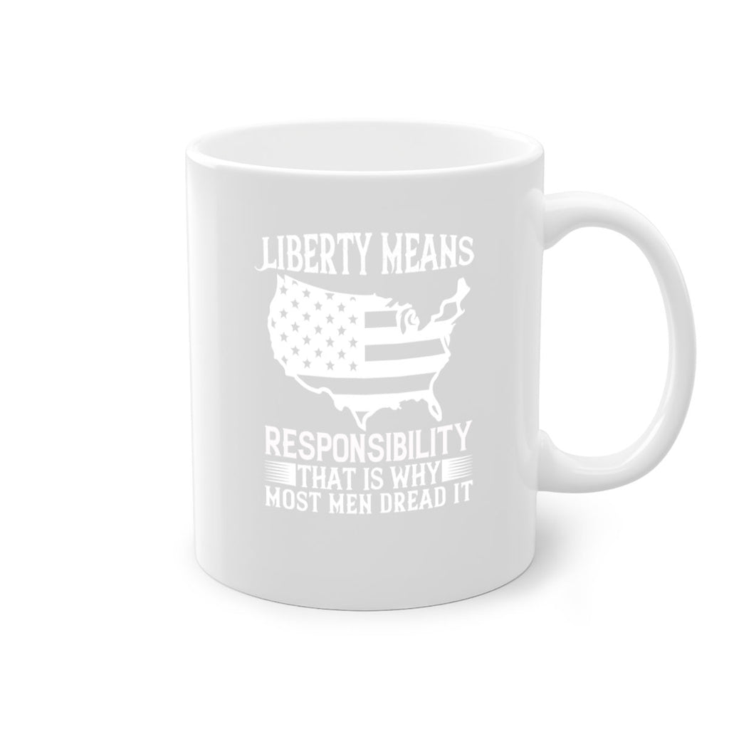 Liberty means responsibility That is why most men dread it Style 130#- 4th Of July-Mug / Coffee Cup