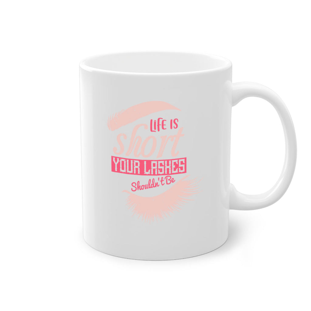 Life is short Your lashes shouldnt be Style 198#- makeup-Mug / Coffee Cup