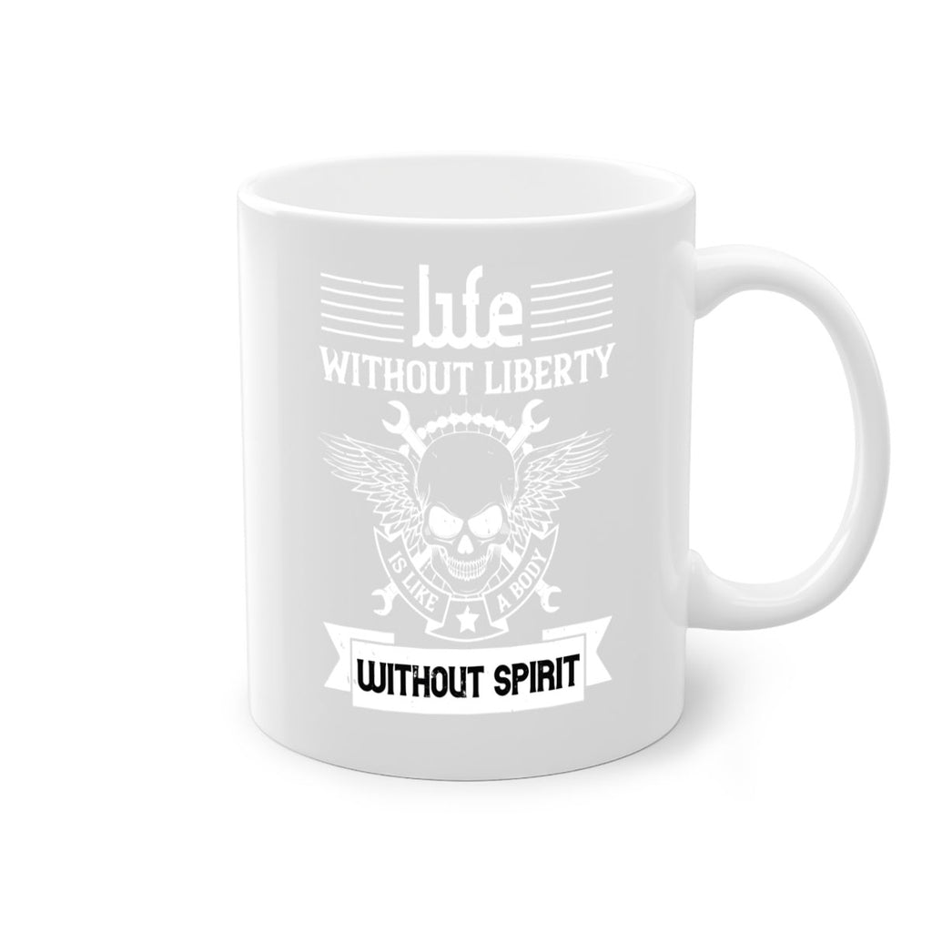 Life without liberty is like a body without spirit Style 132#- 4th Of July-Mug / Coffee Cup