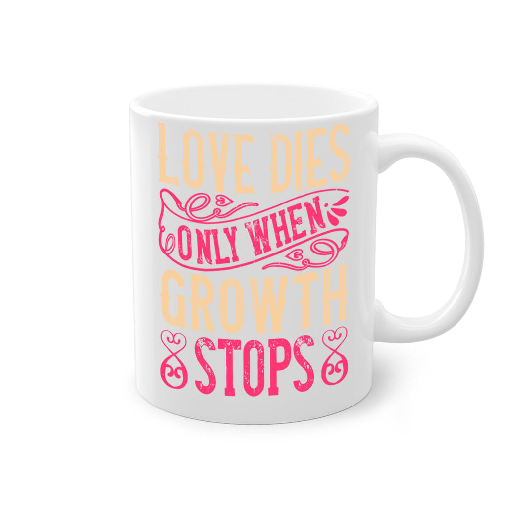 Love dies only when growth stops Style 33#- Dog-Mug / Coffee Cup