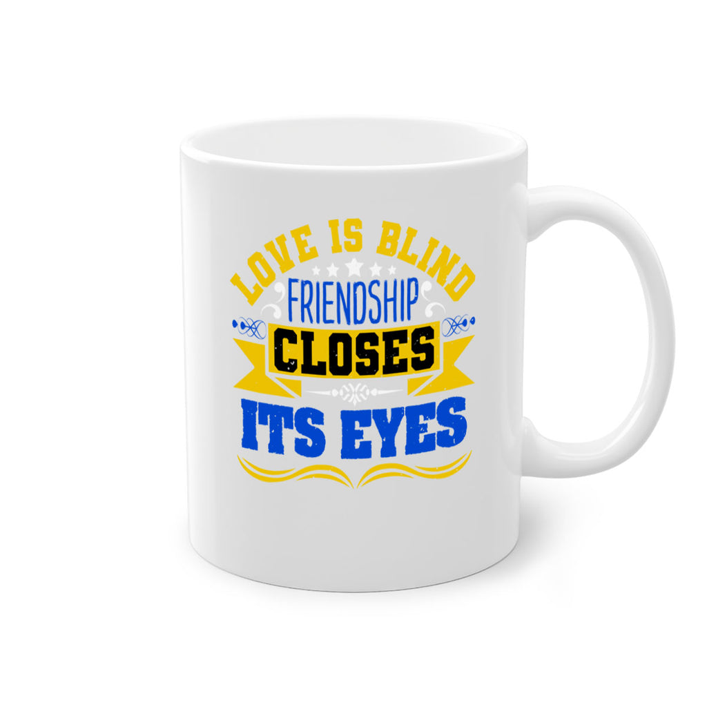 Love is blind friendship closes its eyes Style 86#- best friend-Mug / Coffee Cup