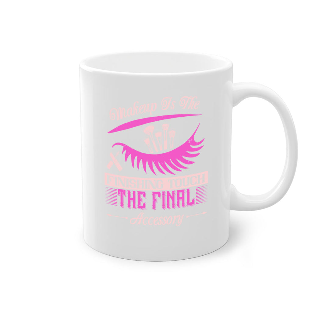 Makeup is the finishing touch the final accessory Style 192#- makeup-Mug / Coffee Cup