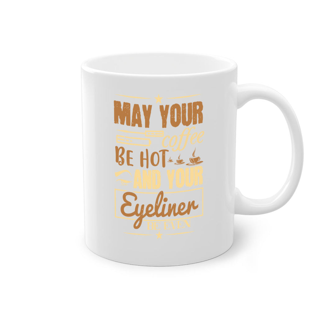 May your coffee be hot and your eyeliner be even Style 190#- makeup-Mug / Coffee Cup