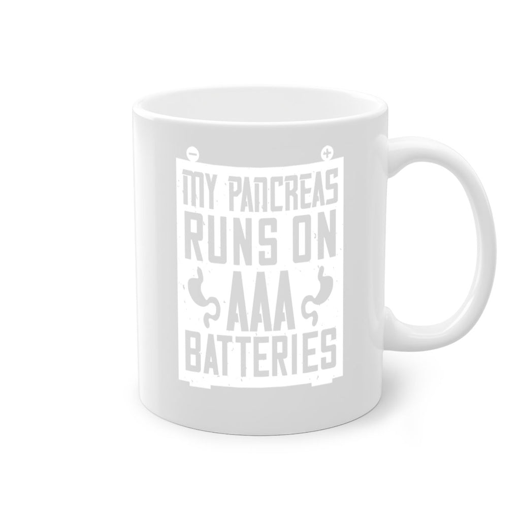 My Pancreas Runs On Aaa Batteries Style 20#- diabetes-Mug / Coffee Cup