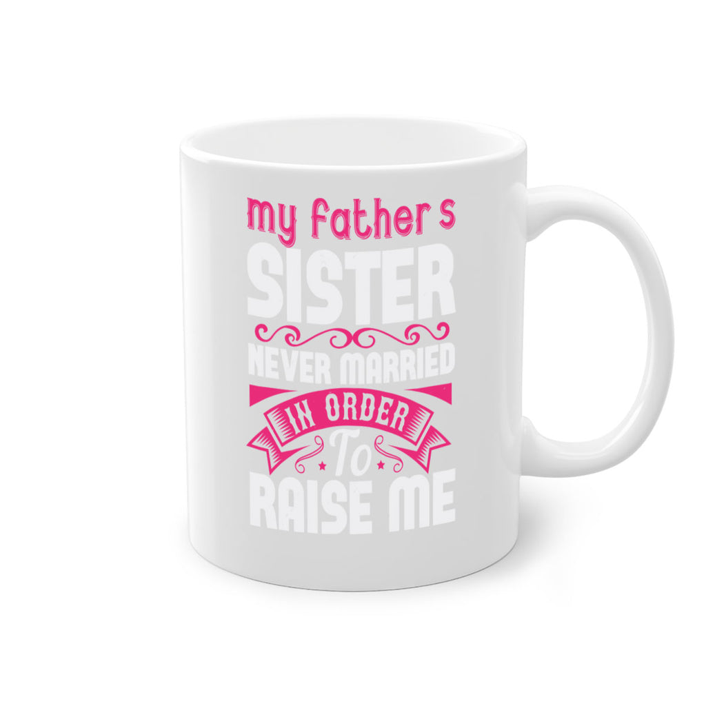 My fathers sister never married in order to raise me Style 34#- aunt-Mug / Coffee Cup