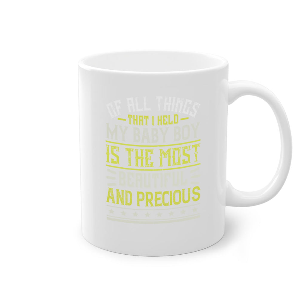 Of all things that I held my baby boy is the most beautiful and precious Style 112#- baby2-Mug / Coffee Cup