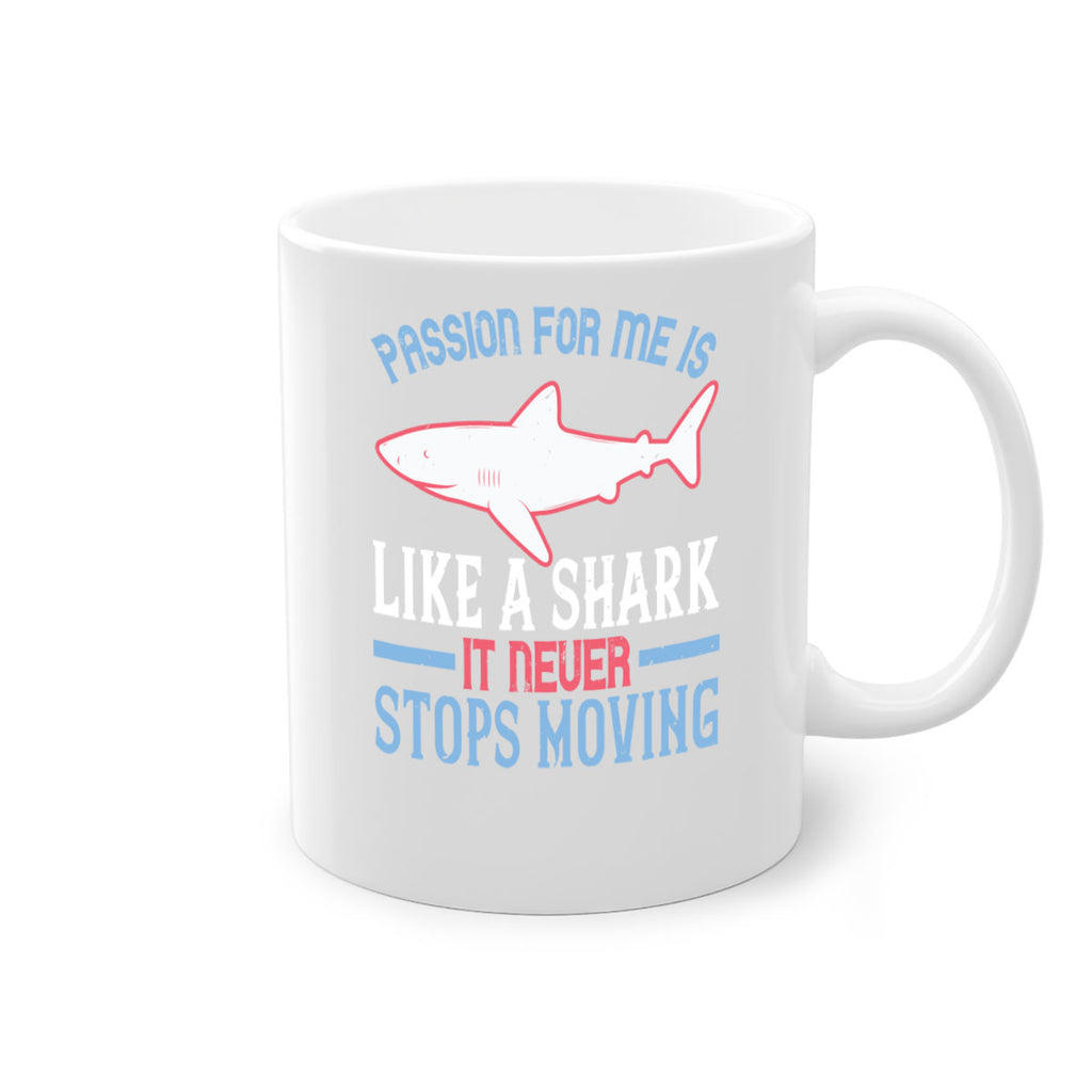 Passion for me is like a shark it never stops moving Style 48#- Shark-Fish-Mug / Coffee Cup