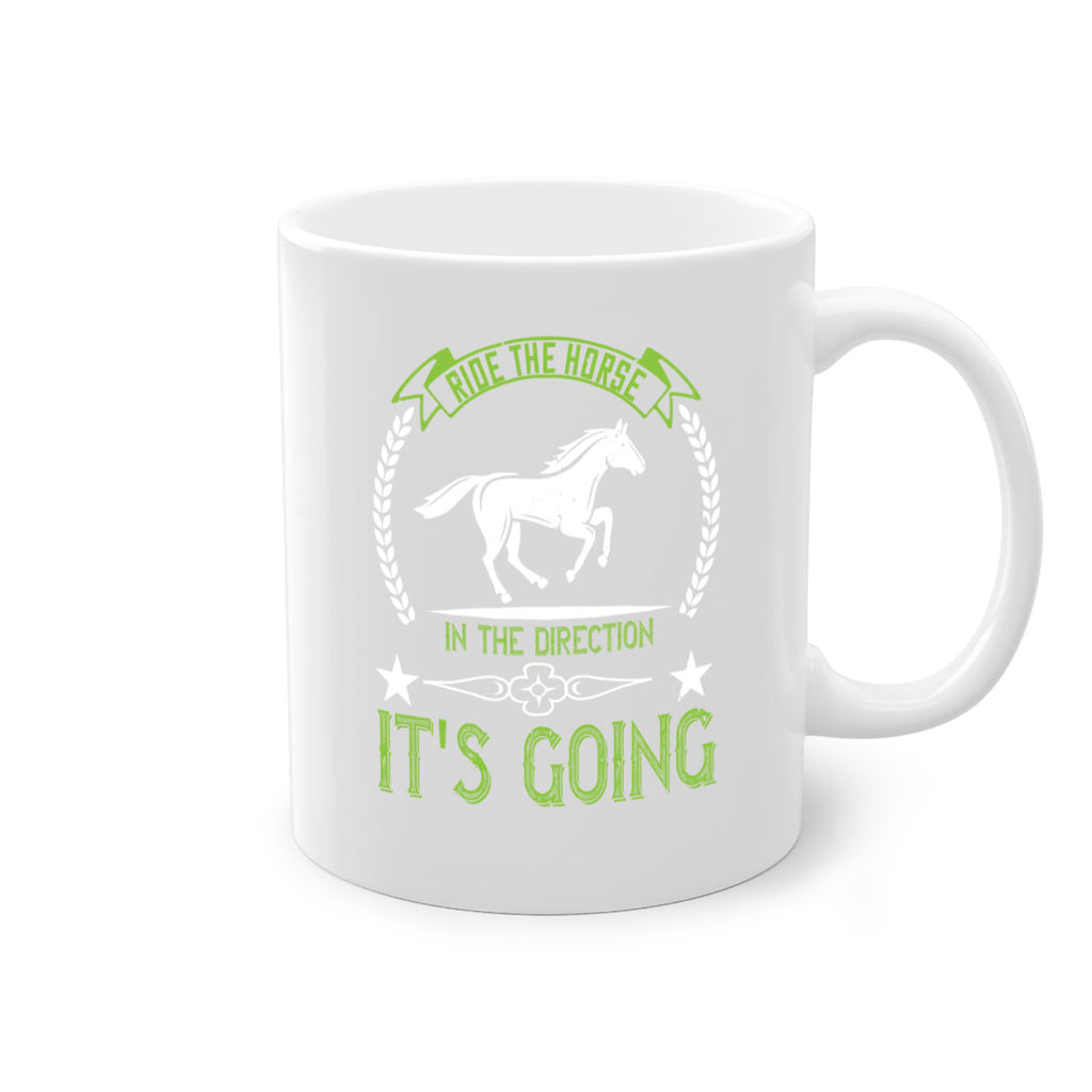 Ride the horse in the direction its going Style 24#- horse-Mug / Coffee Cup