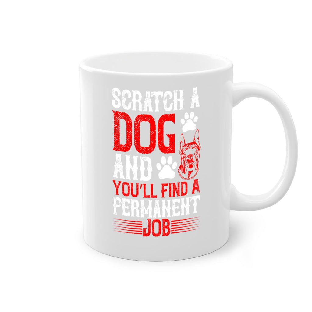Scratch a dog and you’ll find a permanent job Style 170#- Dog-Mug / Coffee Cup