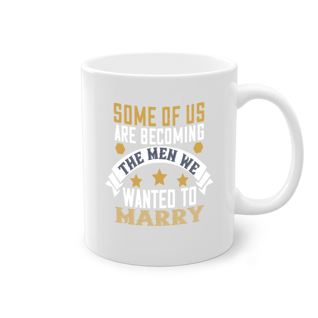 Some of us are becoming the men we Style 35#- World Health-Mug / Coffee Cup
