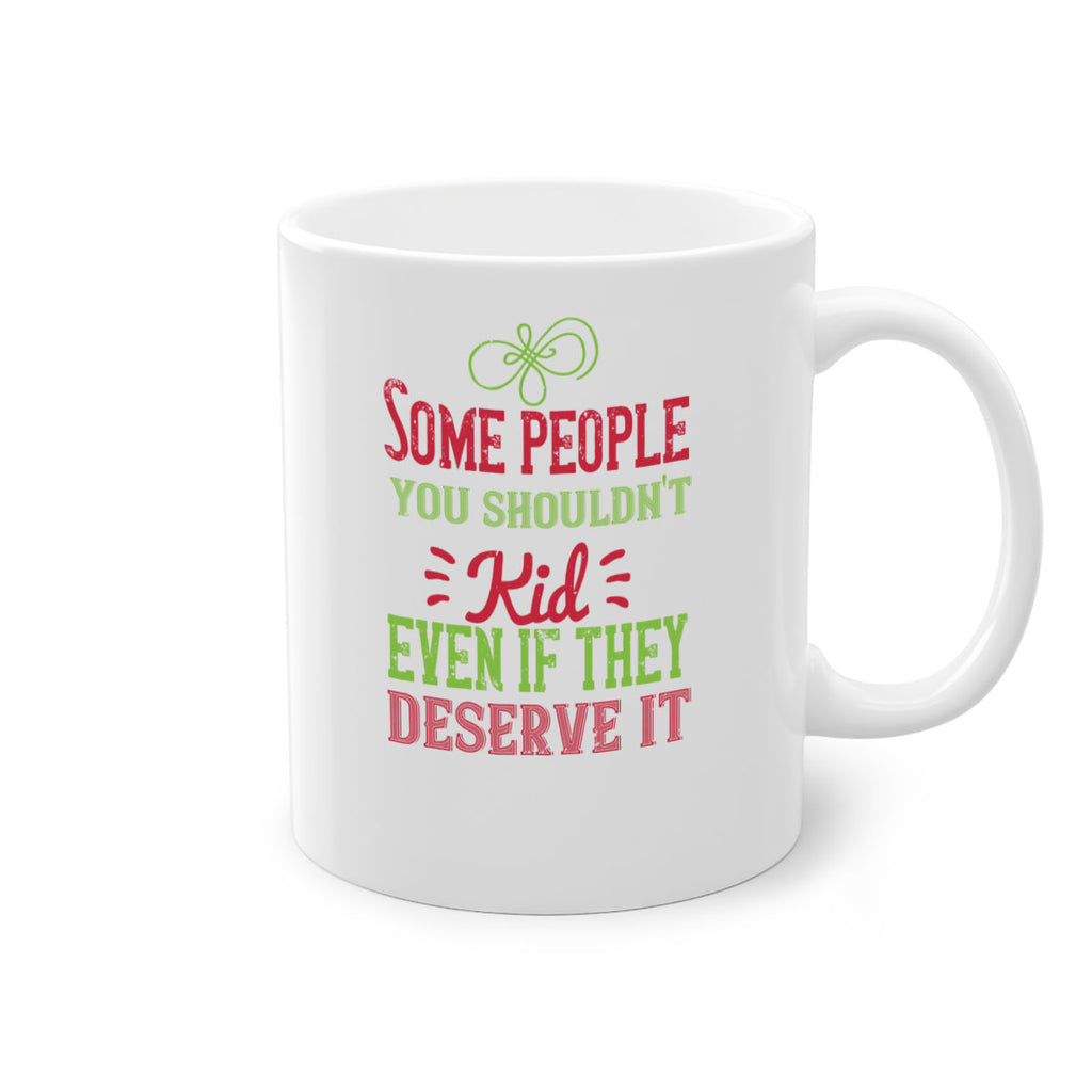 Some people you shouldnt kid even if they deserve it Style 19#- kids-Mug / Coffee Cup