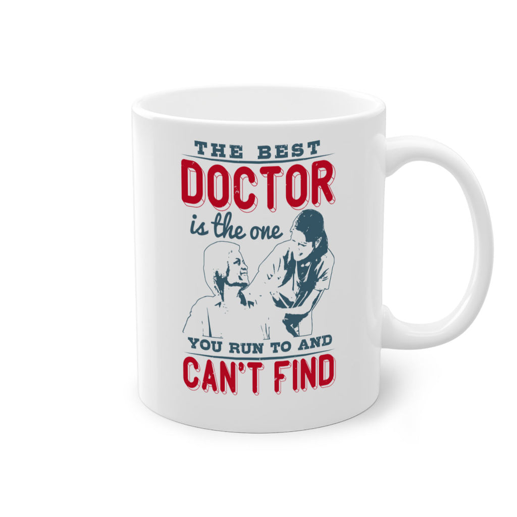 The best doctor is the one you run to and cant find Style 24#- medical-Mug / Coffee Cup