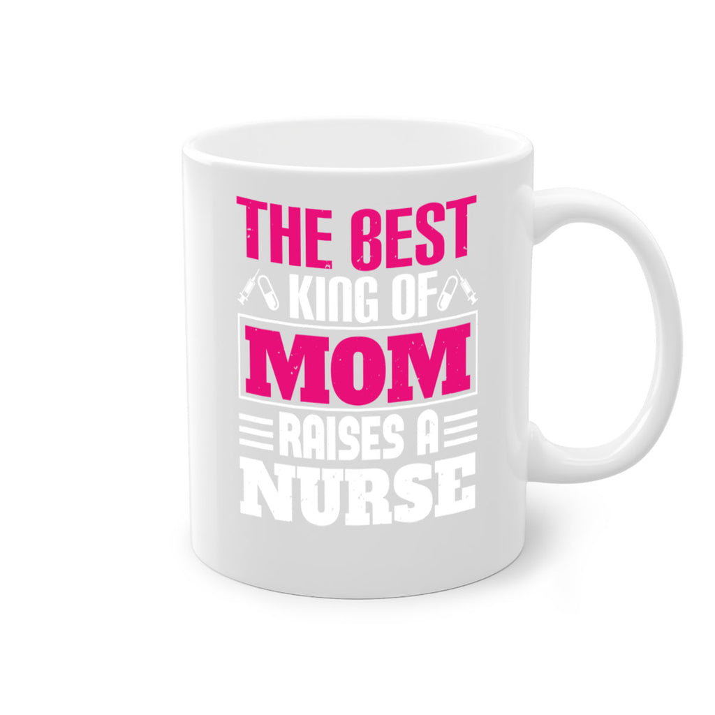 The best king of mom raises a nurse Style 244#- nurse-Mug / Coffee Cup