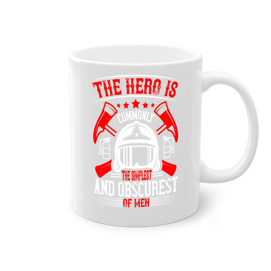 The hero is commonly the simplest and obscurest of men Style 22#- fire fighter-Mug / Coffee Cup