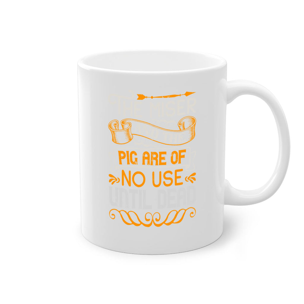 The miser and the pig are of no use until dead Style 23#- pig-Mug / Coffee Cup