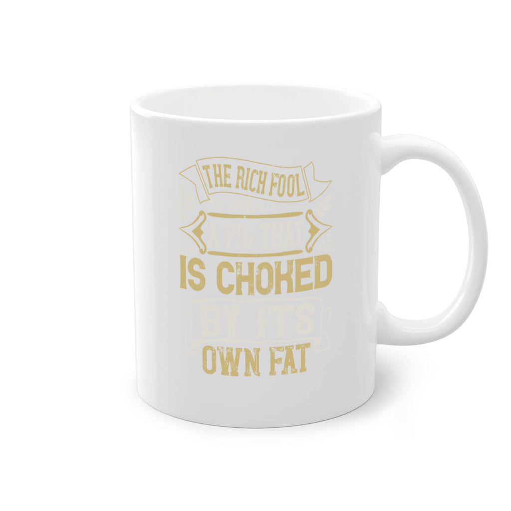 The rich fool is like a pig that is choked by its own fat Style 21#- pig-Mug / Coffee Cup