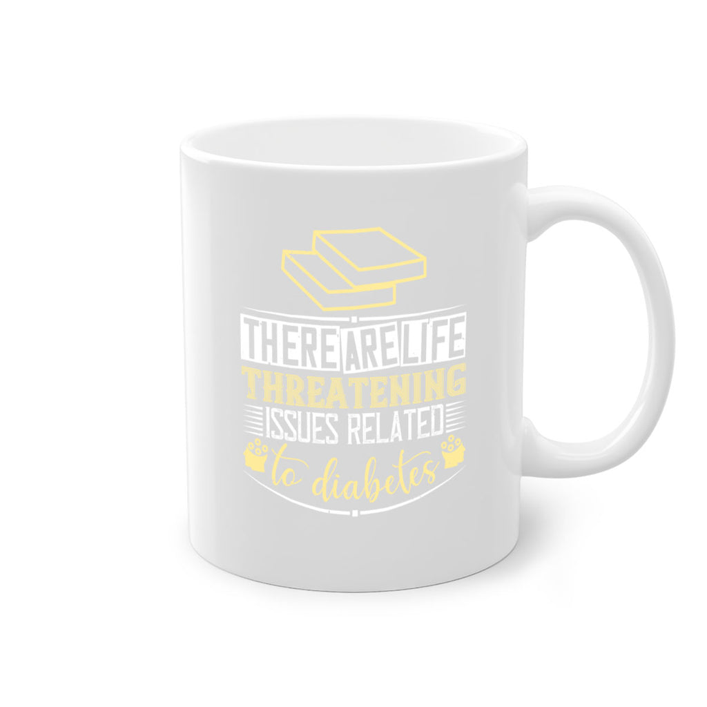 There are lifethreatening issues related to diabetes Style 9#- diabetes-Mug / Coffee Cup