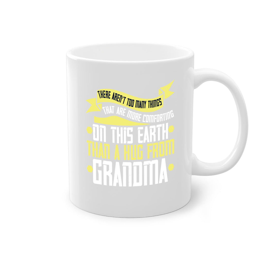 There aren’t too many things that are more comforting on this earth than a hug from grandma 50#- grandma-Mug / Coffee Cup