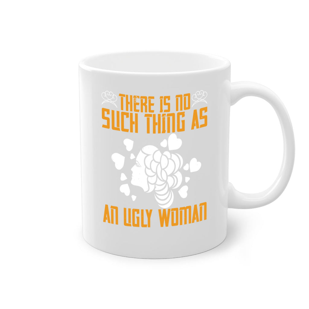 There is no such thing as an ugly woman Style 25#- World Health-Mug / Coffee Cup