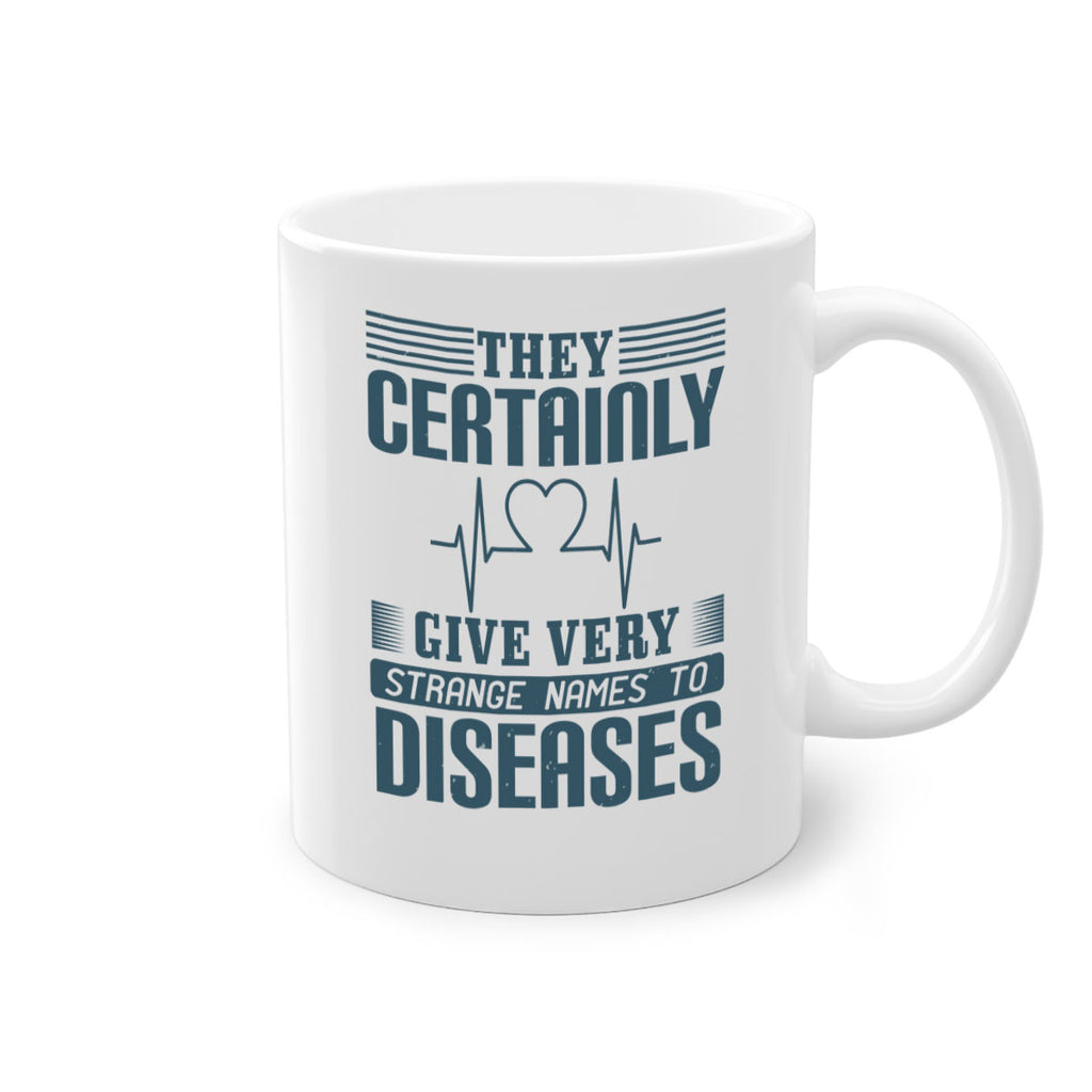They certainly give very strange names to diseases Style 13#- medical-Mug / Coffee Cup
