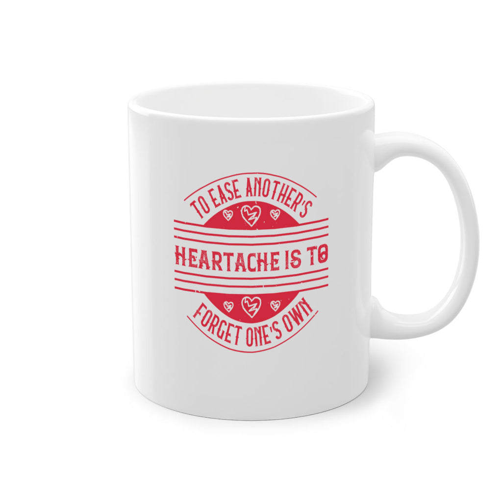 To ease anothers heartache is to forget ones own Style 20#-Volunteer-Mug / Coffee Cup