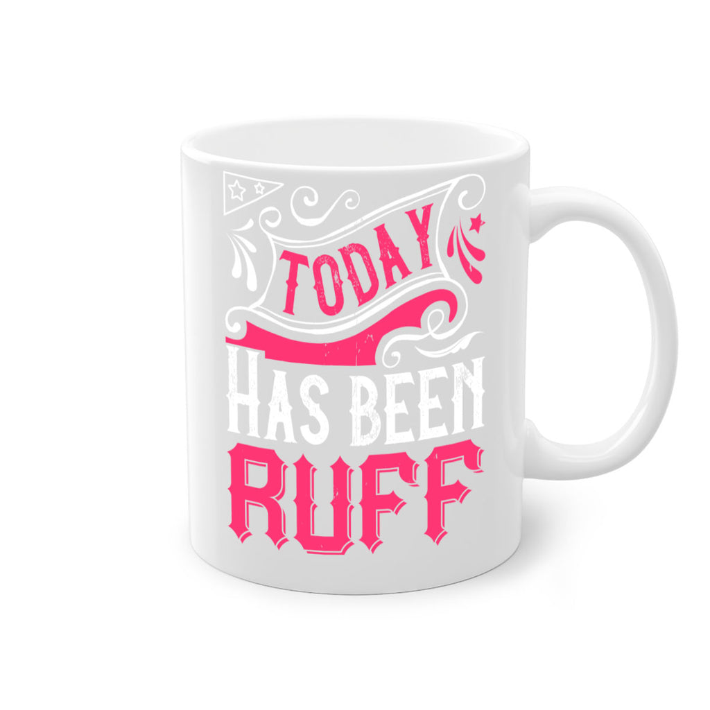 Today Has Been Ruff Style 14#- Dog-Mug / Coffee Cup