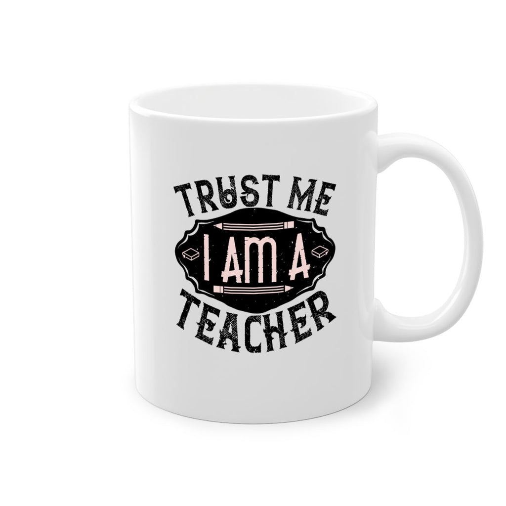 Trust Me I am a Teacher Style 2#- teacher-Mug / Coffee Cup