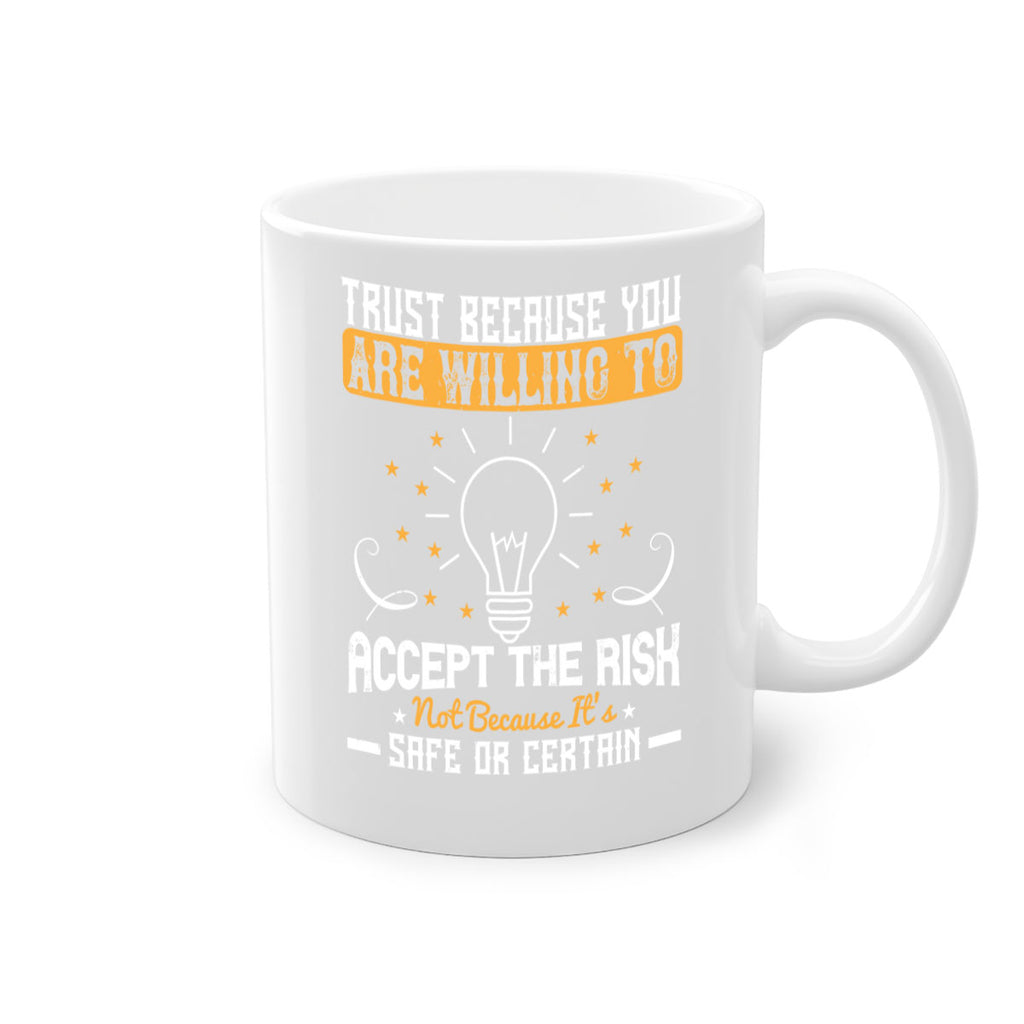 Trust because you are willing to accept the risk not because its safe or certain Style 8#- motivation-Mug / Coffee Cup