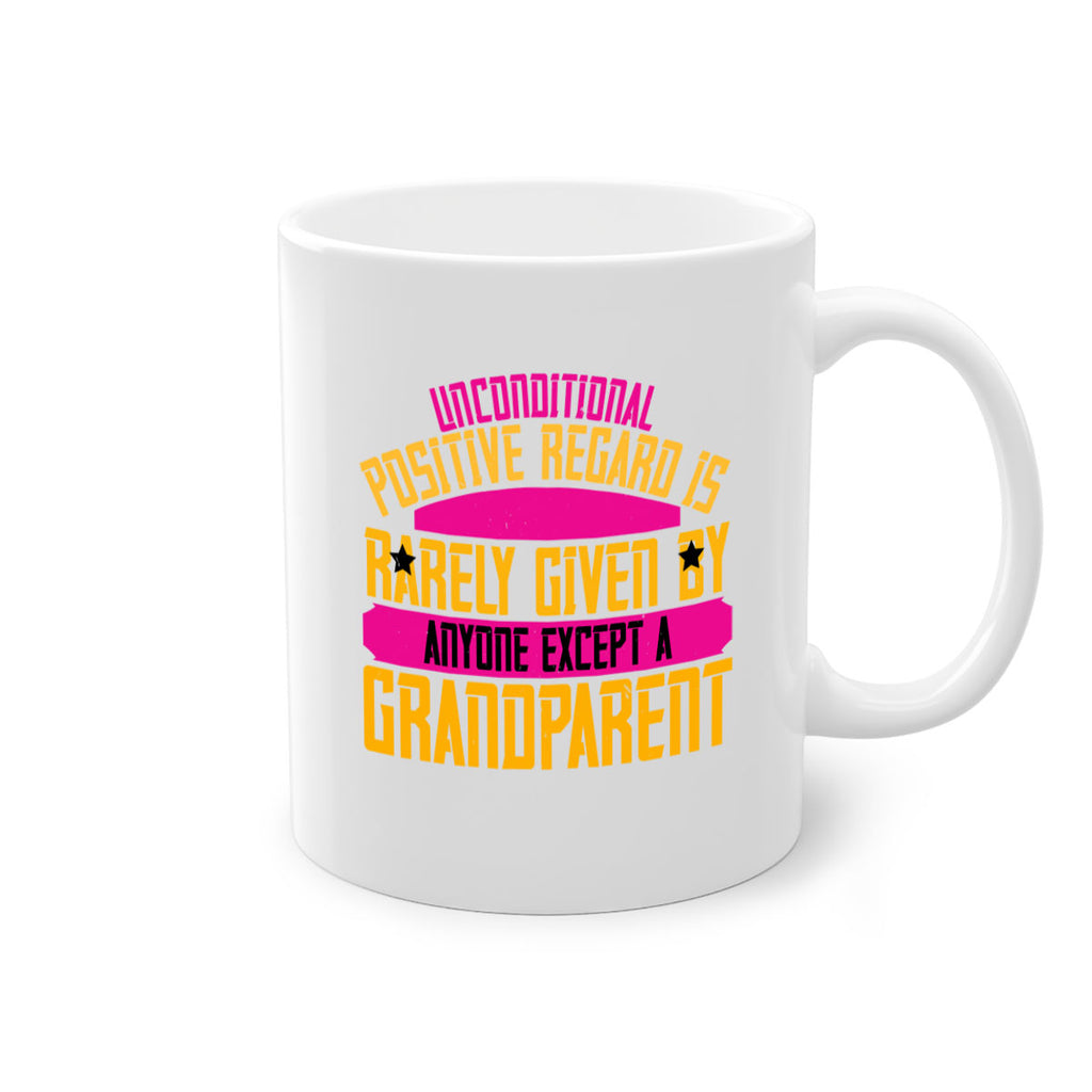 Unconditional positive regard is rarely given by anyone except a grandparent 48#- grandma-Mug / Coffee Cup