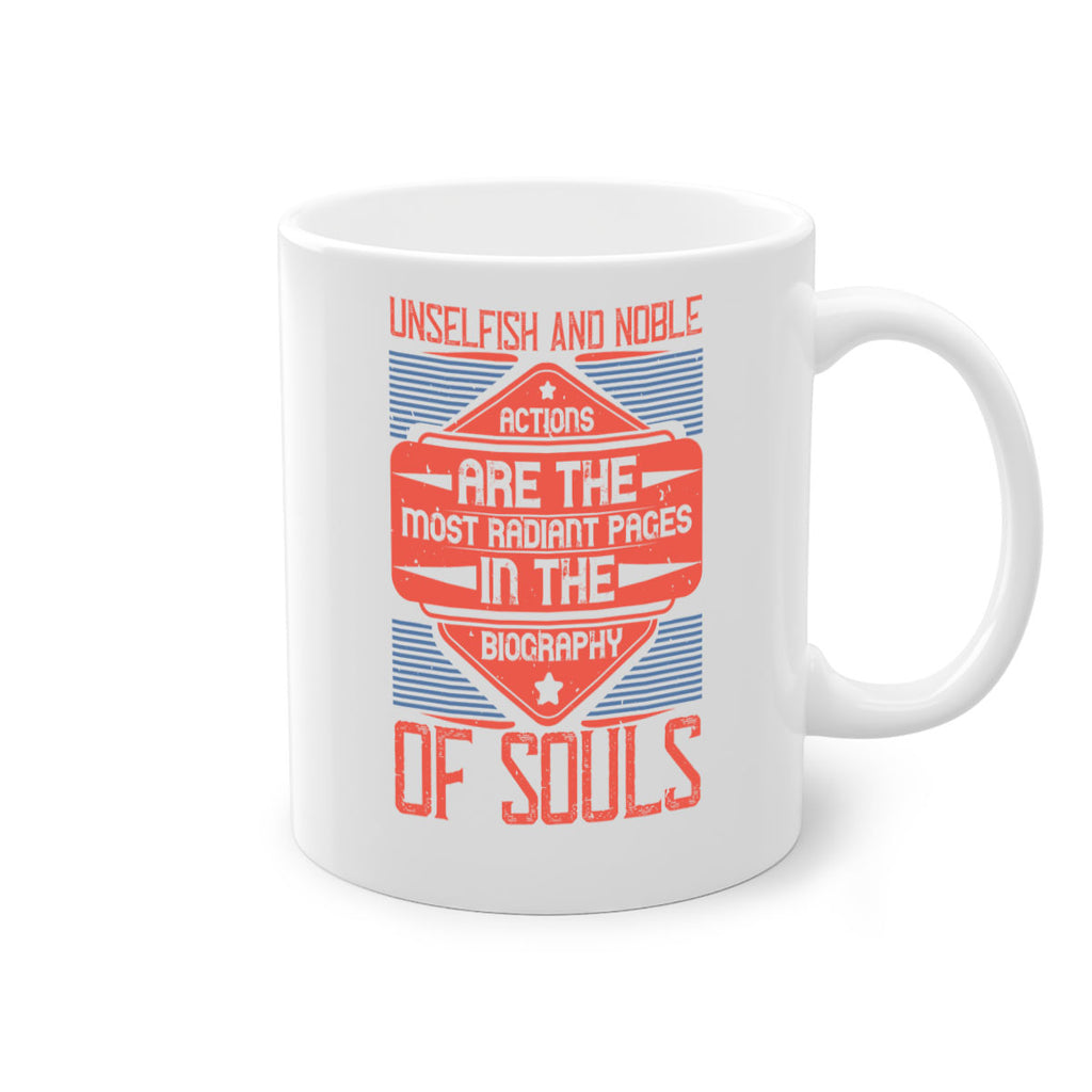 Unselfish and noble actions are the most radiant pages in the biography of souls Style 19#-Volunteer-Mug / Coffee Cup