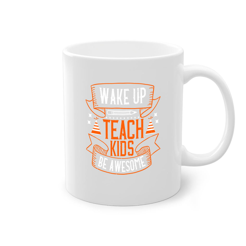 Wake up teach kids be awesome Style 1#- teacher-Mug / Coffee Cup