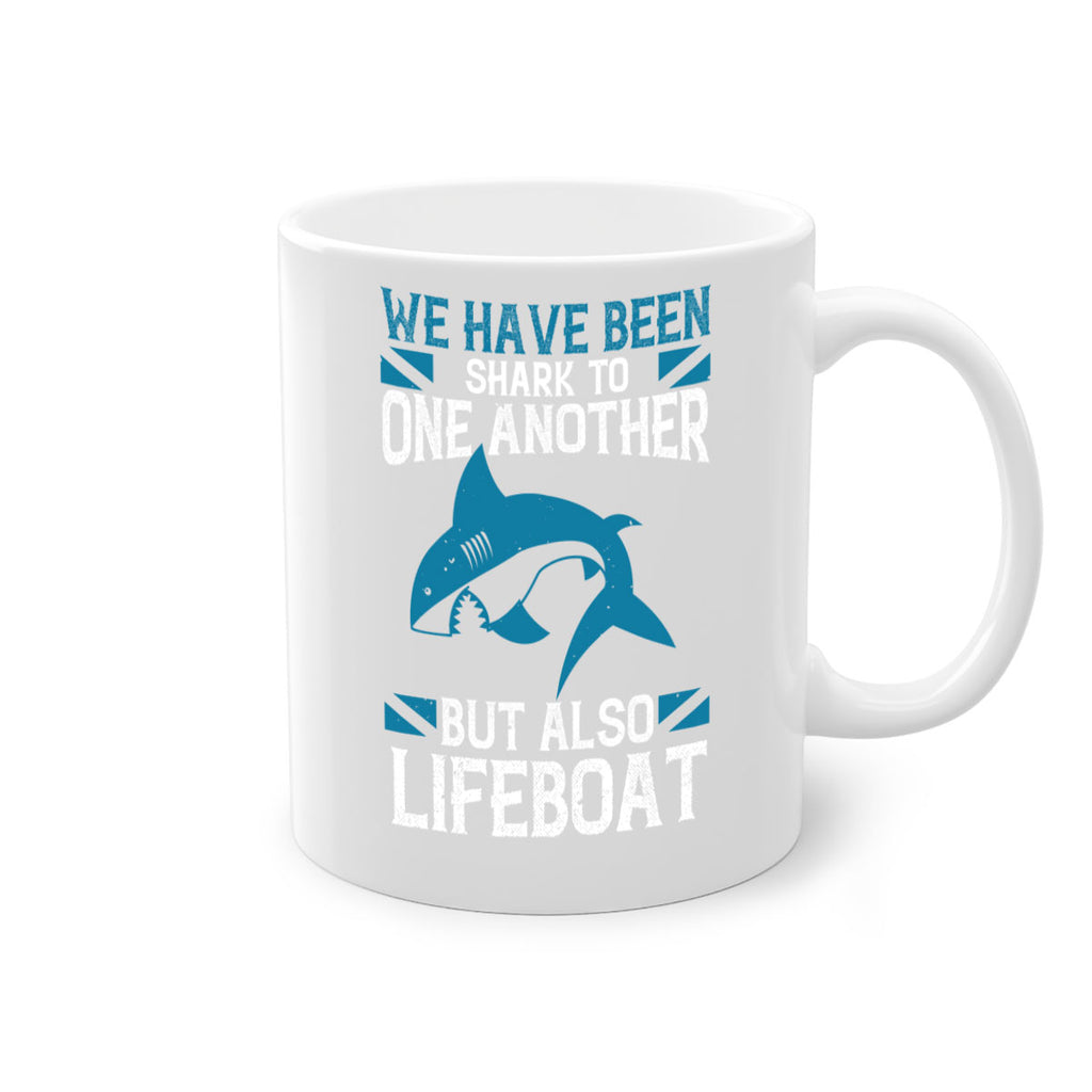We have been shark to one another but also lifeboat Style 6#- Shark-Fish-Mug / Coffee Cup