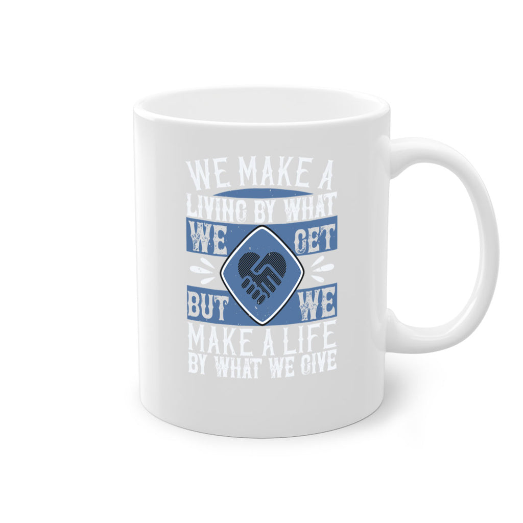 We make a living by what we get but we make a life by what we give Style 11#-Volunteer-Mug / Coffee Cup