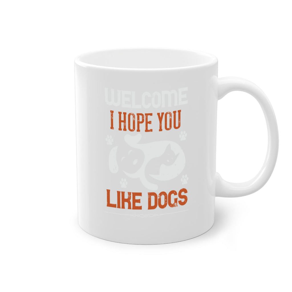 Welcome I Hope You Like Dogs Style 143#- Dog-Mug / Coffee Cup