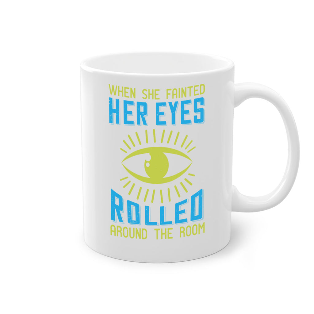 When she fainted her eyes rolled around the room Style 10#- medical-Mug / Coffee Cup