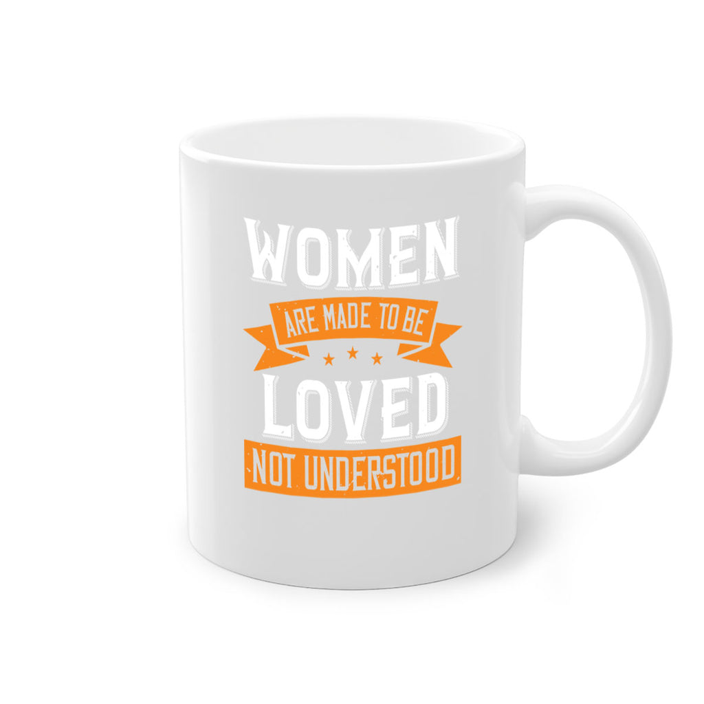 Women are made to be loved not understood Style 9#- World Health-Mug / Coffee Cup