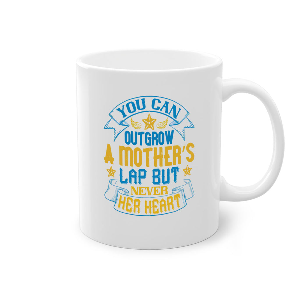 You can outgrow a mother’s lap but never her heart Style 2#- baby2-Mug / Coffee Cup