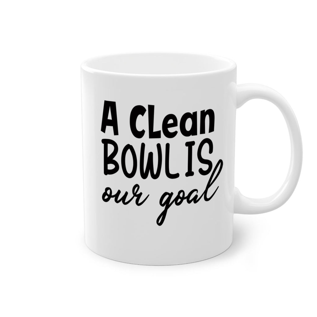 a clean bowl is our goal 93#- bathroom-Mug / Coffee Cup