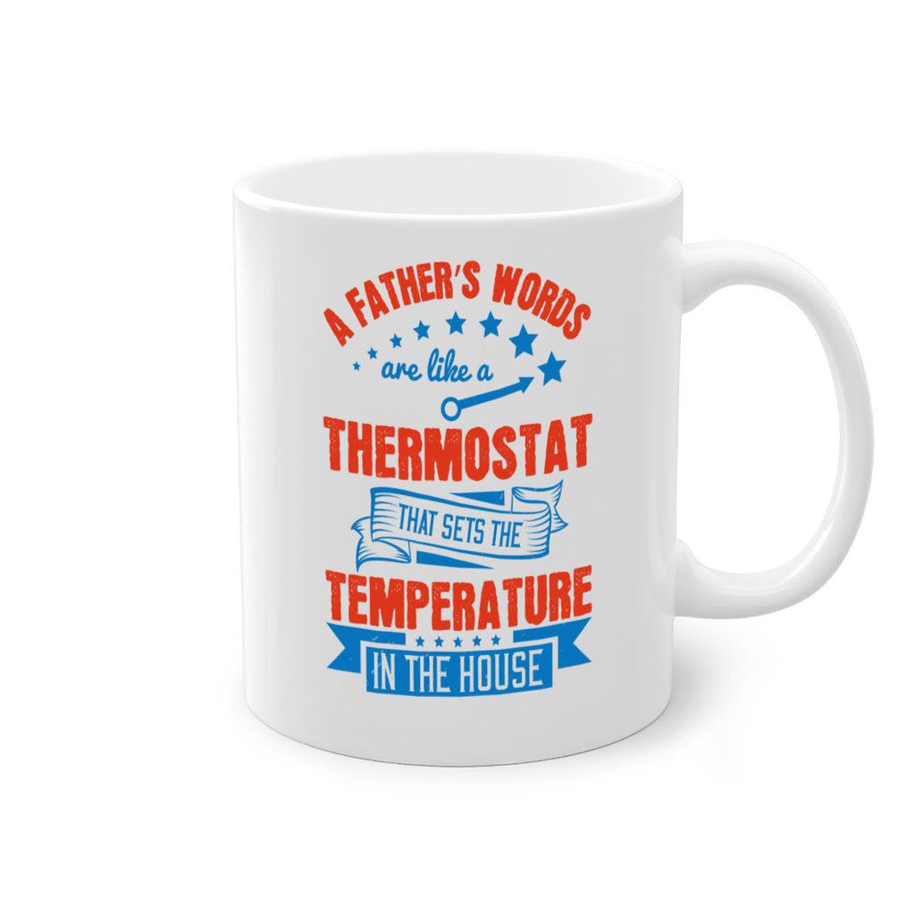 a father’s words are like a thermostat that sets the temperature in the house 233#- fathers day-Mug / Coffee Cup