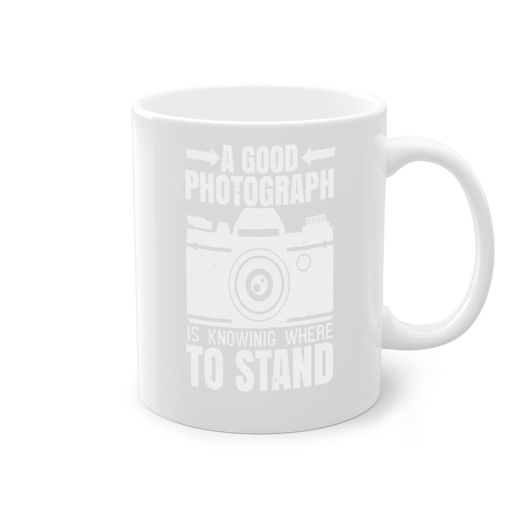 a good photograph is knowing where to stand 50#- photography-Mug / Coffee Cup