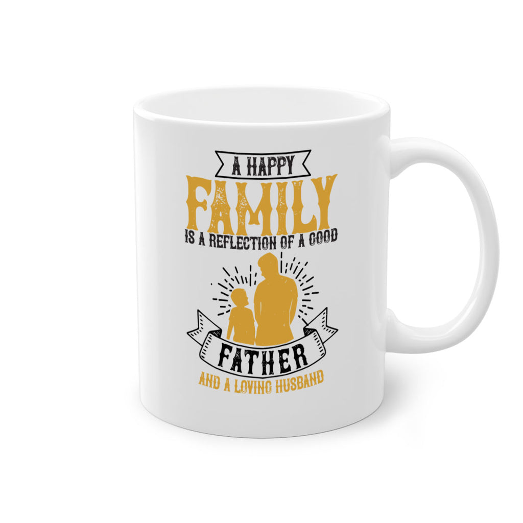 a happy family is a reflection of a good father and a loving husband 200#- fathers day-Mug / Coffee Cup