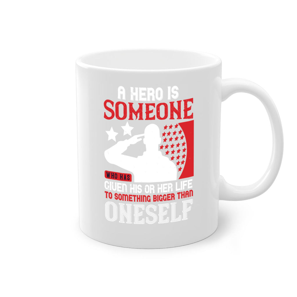 a hero is someone who has given his or her life to something bigger than oneself 82#- veterns day-Mug / Coffee Cup