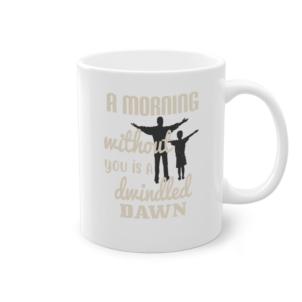 a morning without you is 267#- fathers day-Mug / Coffee Cup