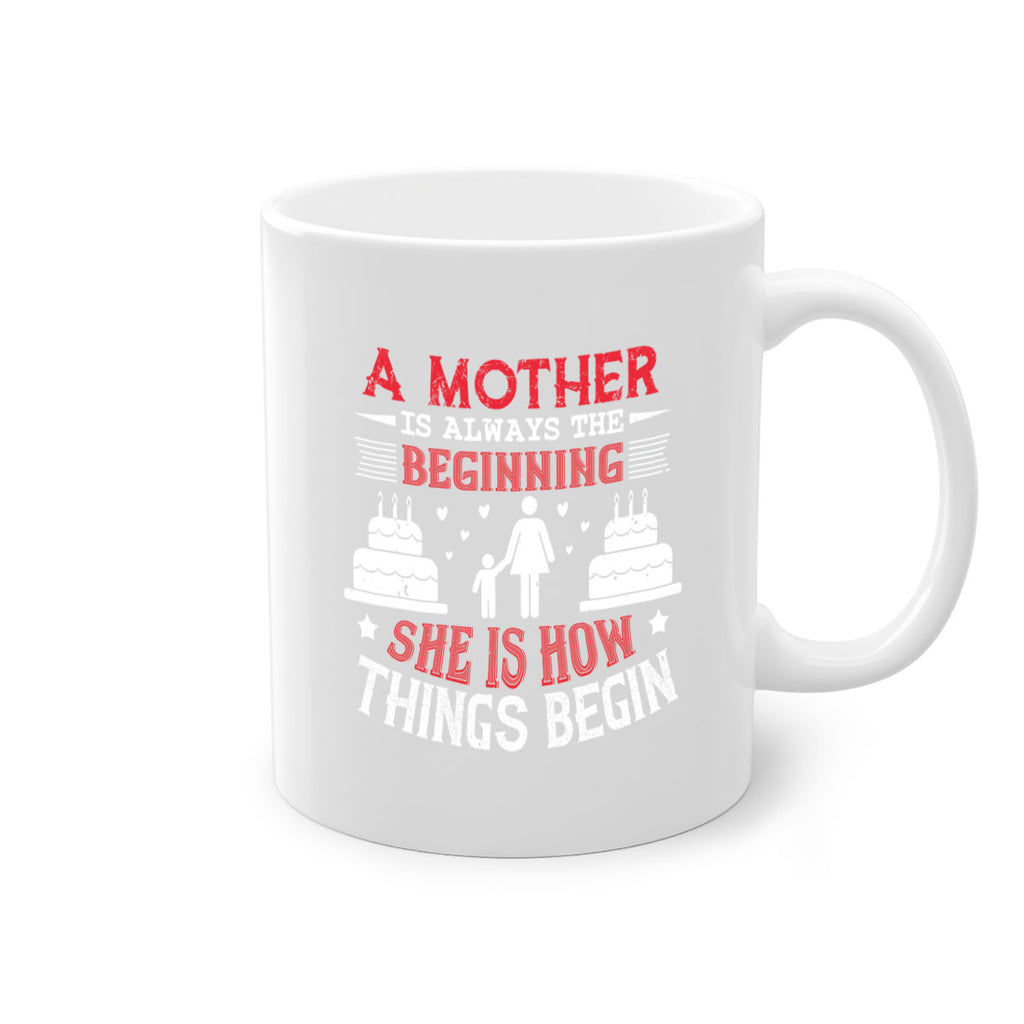 a mother is always the beginning 77#- mothers day-Mug / Coffee Cup