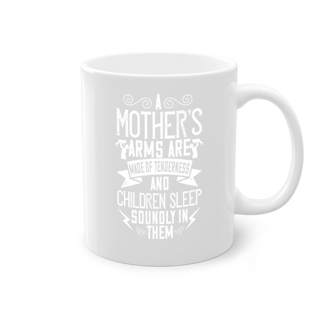 a mother’s arms are made of tenderness and children sleep soundly in them 236#- mom-Mug / Coffee Cup