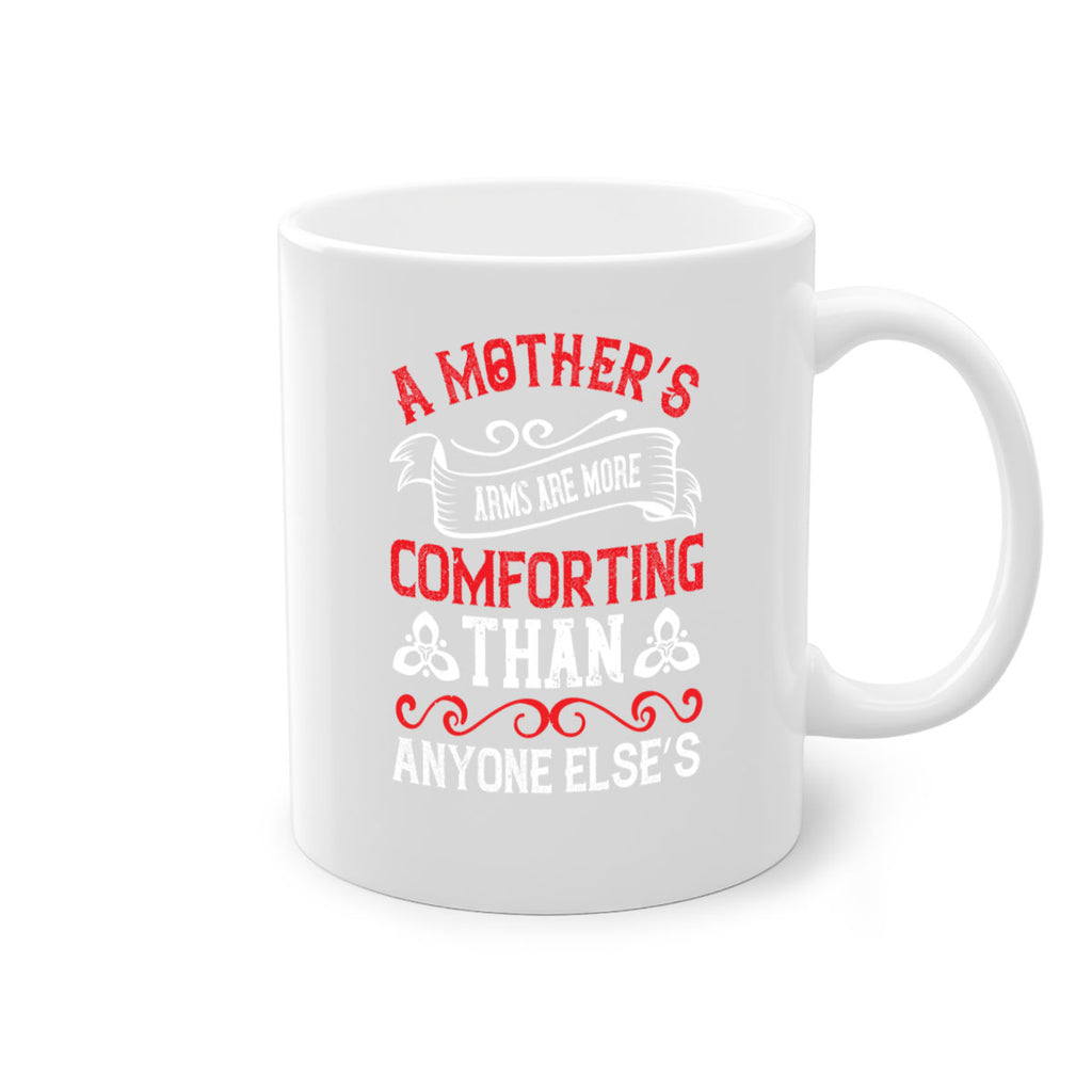 a mother’s arms are more comforting than anyone else’s 233#- mom-Mug / Coffee Cup