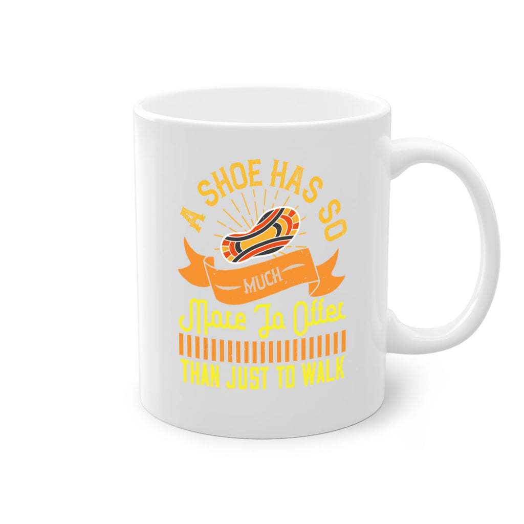 a shoe has so much more to offer than just to walk 96#- walking-Mug / Coffee Cup