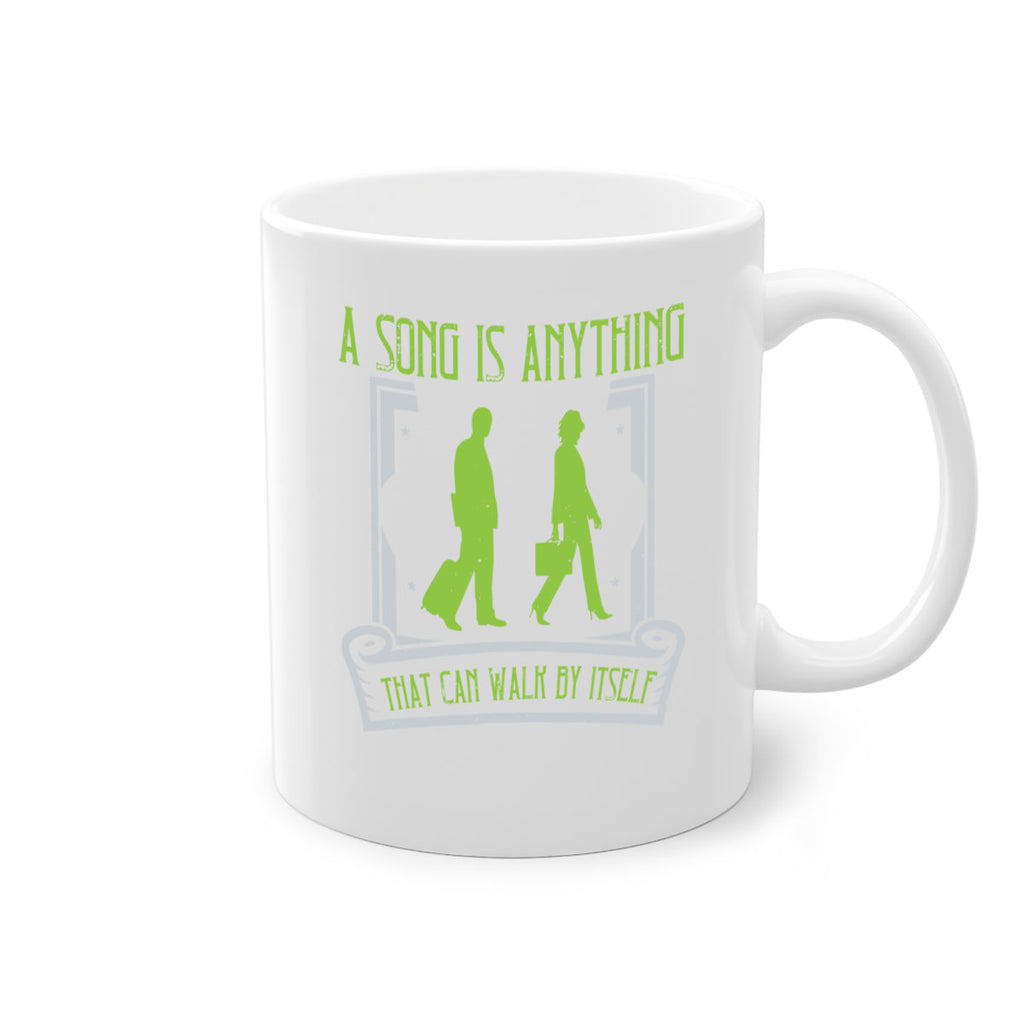 a song is anything that can walk by itself 93#- walking-Mug / Coffee Cup